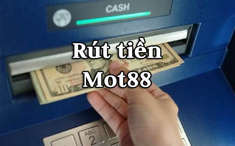 Hướng dẫn cách rút tiền Mot88 qua 3 hình thức cho người chơi Hướng dẫn cách rút tiền Mot88 qua 3 hình thức cho người chơi
